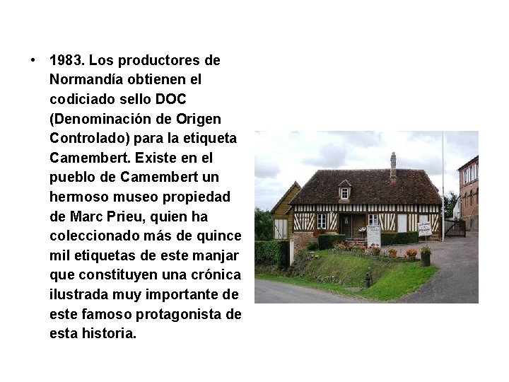  • 1983. Los productores de Normandía obtienen el codiciado sello DOC (Denominación de