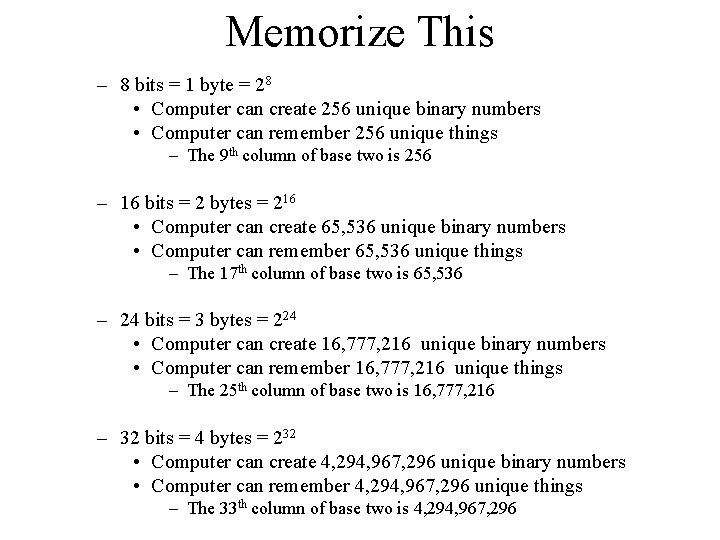 Memorize This – 8 bits = 1 byte = 28 • Computer can create