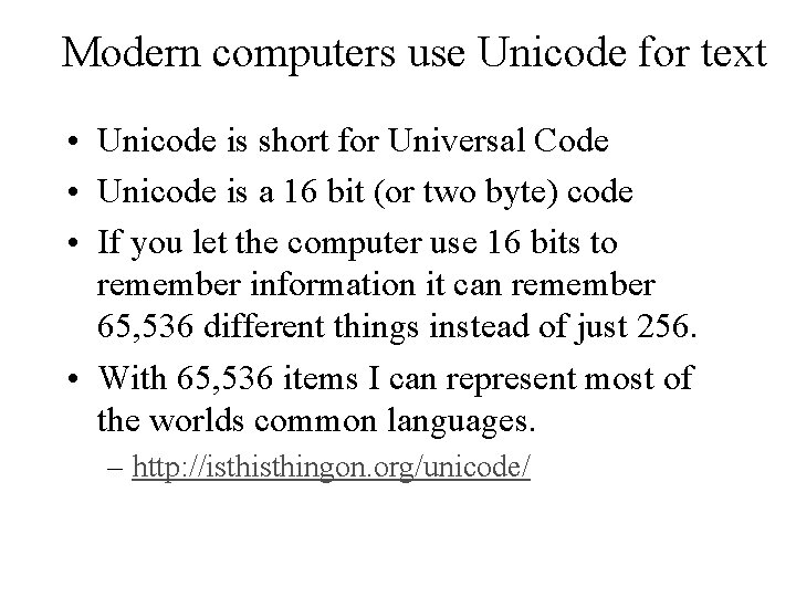 Modern computers use Unicode for text • Unicode is short for Universal Code •