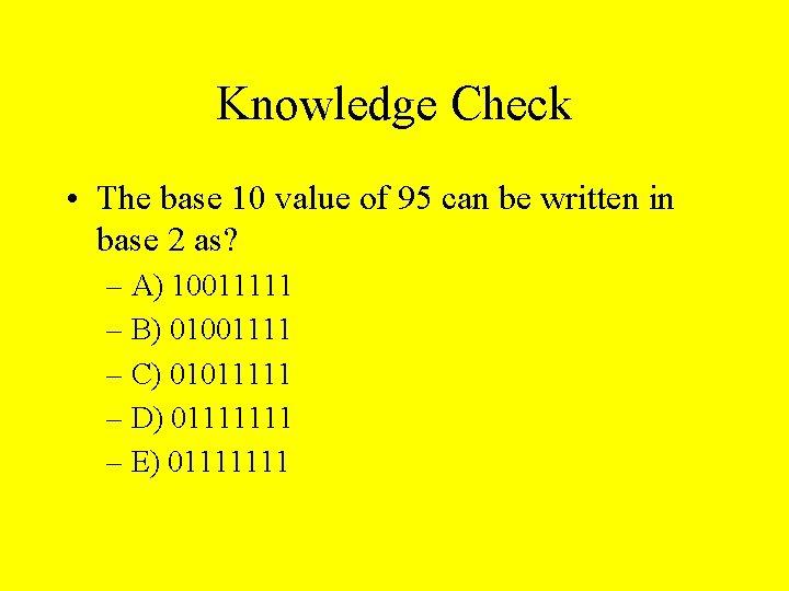 Knowledge Check • The base 10 value of 95 can be written in base
