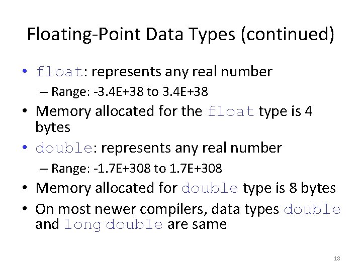 Floating-Point Data Types (continued) • float: represents any real number – Range: -3. 4