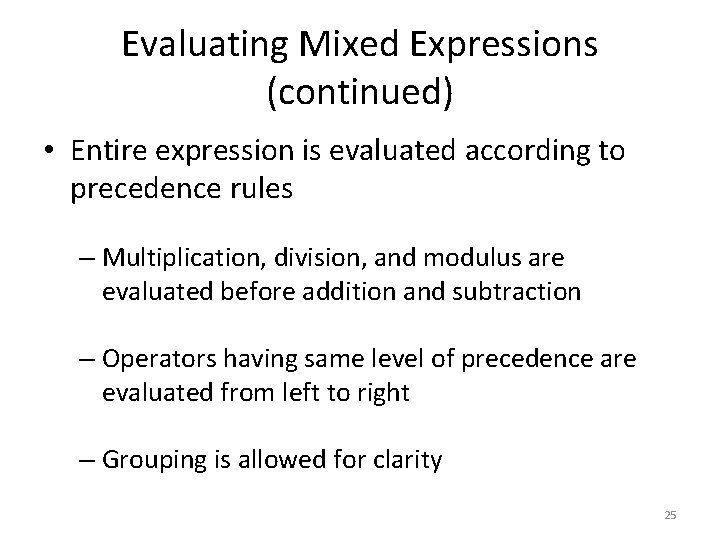 Evaluating Mixed Expressions (continued) • Entire expression is evaluated according to precedence rules –