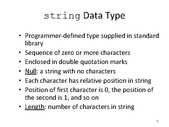 string Data Type • Programmer-defined type supplied in standard library • Sequence of zero