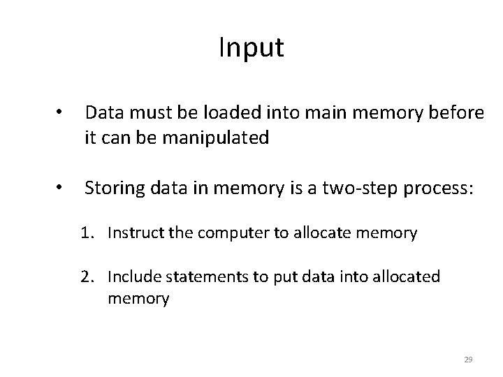 Input • Data must be loaded into main memory before it can be manipulated