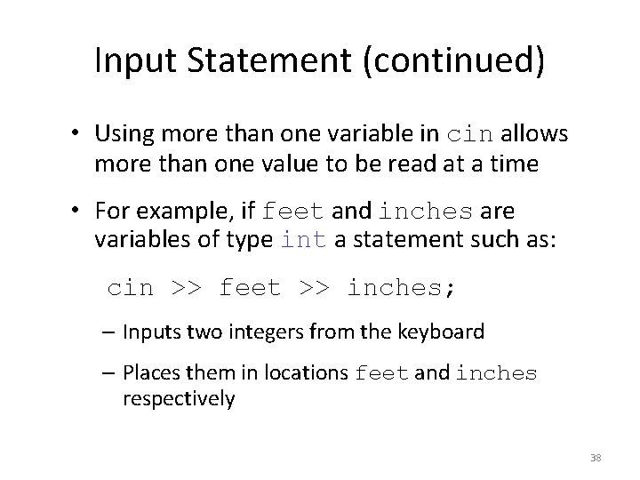 Input Statement (continued) • Using more than one variable in cin allows more than