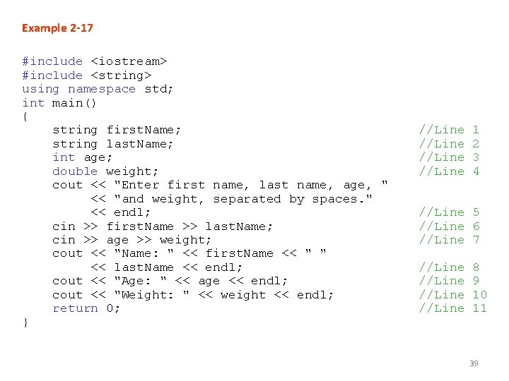 Example 2 -17 #include <iostream> #include <string> using namespace std; int main() { string