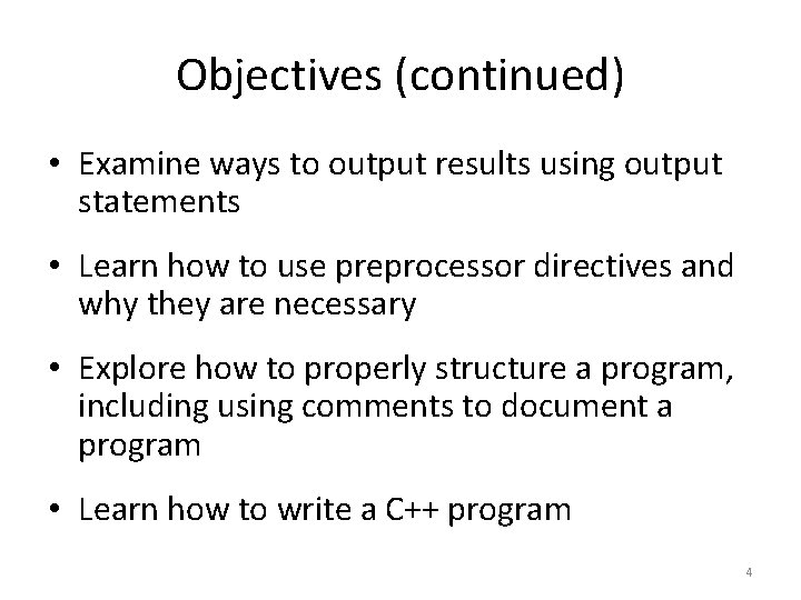 Objectives (continued) • Examine ways to output results using output statements • Learn how