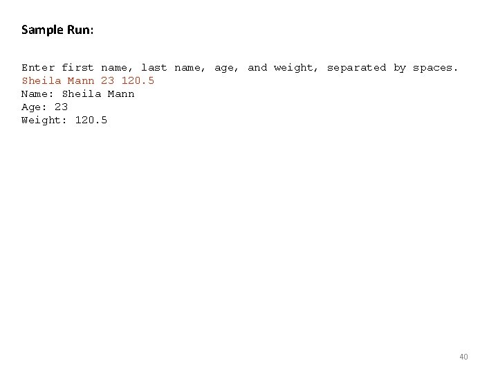 Sample Run: Enter first name, last name, age, and weight, separated by spaces. Sheila