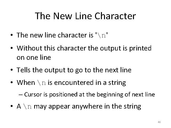The New Line Character • The new line character is 'n' • Without this