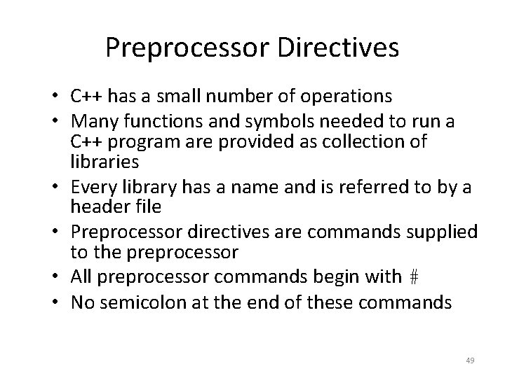 Preprocessor Directives • C++ has a small number of operations • Many functions and