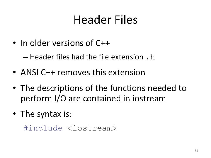 Header Files • In older versions of C++ – Header files had the file