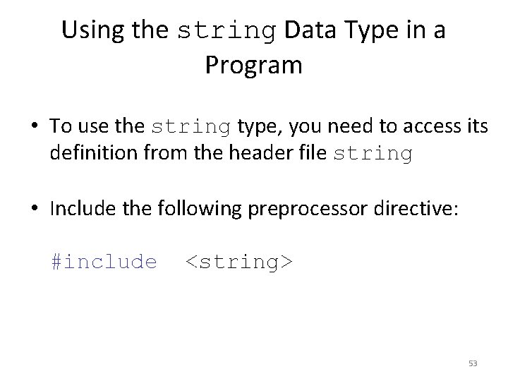 Using the string Data Type in a Program • To use the string type,