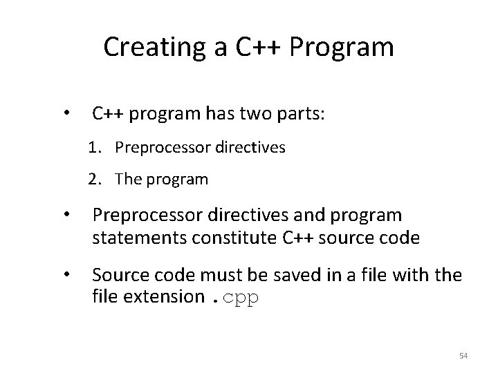 Creating a C++ Program • C++ program has two parts: 1. Preprocessor directives 2.