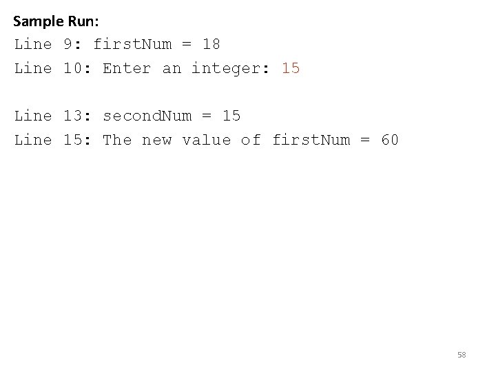 Sample Run: Line 9: first. Num = 18 Line 10: Enter an integer: 15