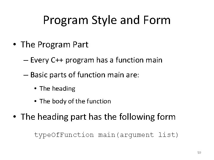 Program Style and Form • The Program Part – Every C++ program has a