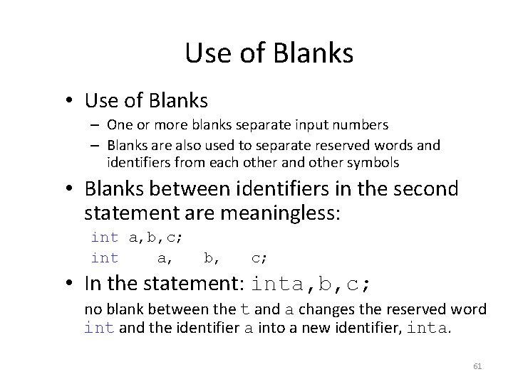 Use of Blanks • Use of Blanks – One or more blanks separate input