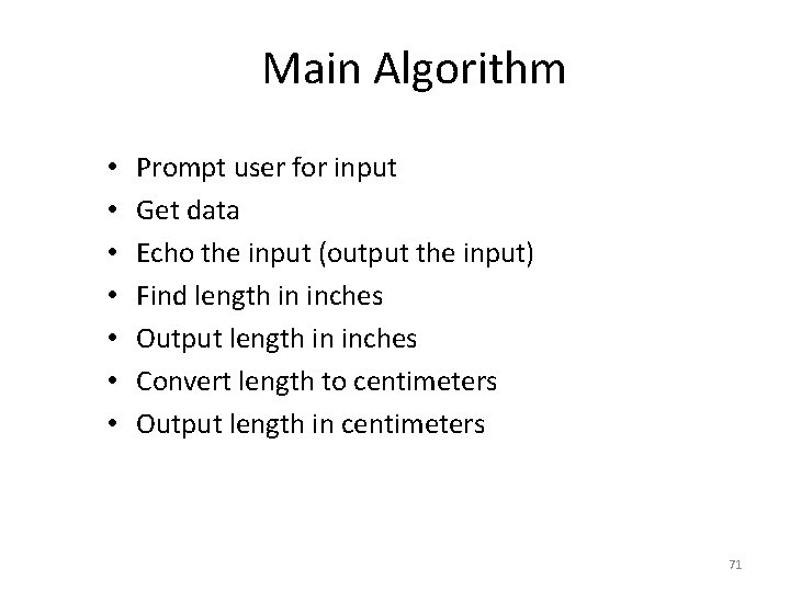 Main Algorithm • • Prompt user for input Get data Echo the input (output