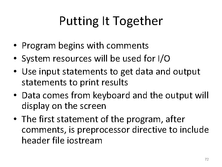 Putting It Together • Program begins with comments • System resources will be used