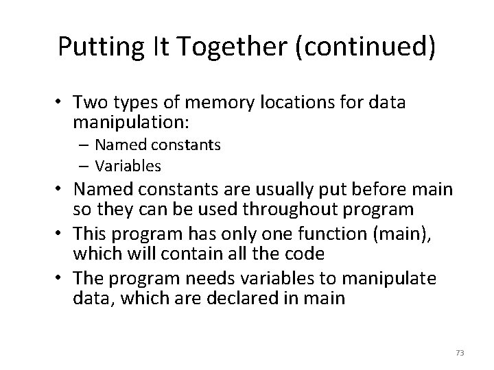 Putting It Together (continued) • Two types of memory locations for data manipulation: –