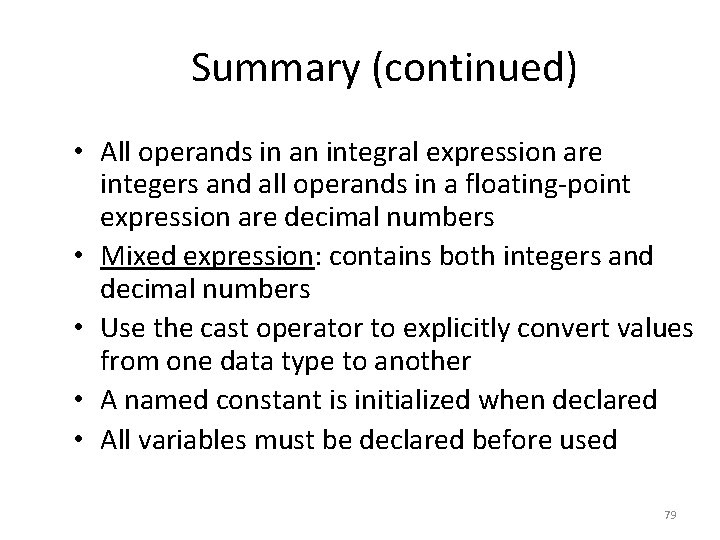 Summary (continued) • All operands in an integral expression are integers and all operands