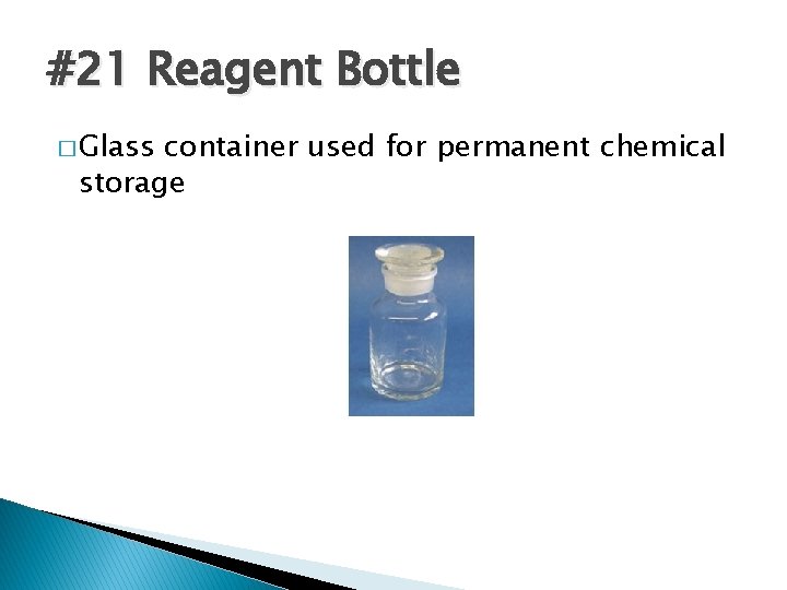 #21 Reagent Bottle � Glass container used for permanent chemical storage 