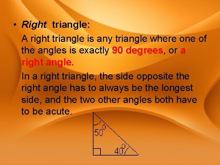  • Right triangle: A right triangle is any triangle where one of the