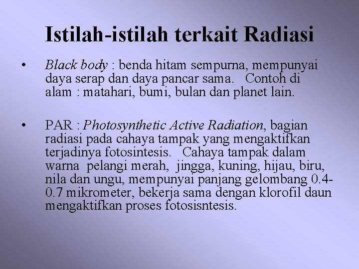 Istilah-istilah terkait Radiasi • Black body : benda hitam sempurna, mempunyai daya serap dan