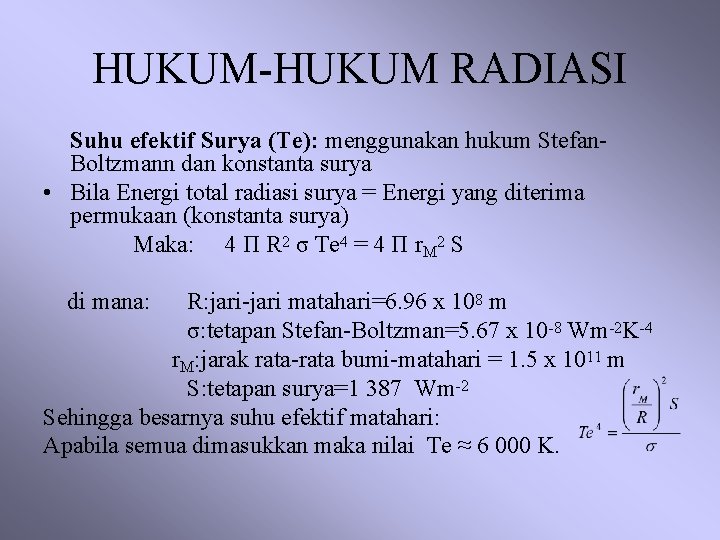 HUKUM-HUKUM RADIASI Suhu efektif Surya (Te): menggunakan hukum Stefan. Boltzmann dan konstanta surya •
