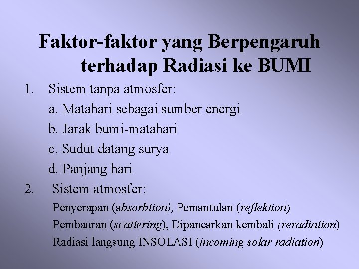 Faktor-faktor yang Berpengaruh terhadap Radiasi ke BUMI 1. Sistem tanpa atmosfer: a. Matahari sebagai