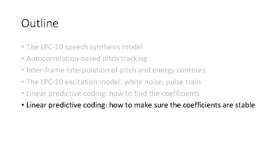 Outline • The LPC-10 speech synthesis model • Autocorrelation-based pitch tracking • Inter-frame interpolation