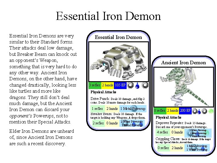 Essential Iron Demons are very similar to their Standard forms. Their attacks deal low