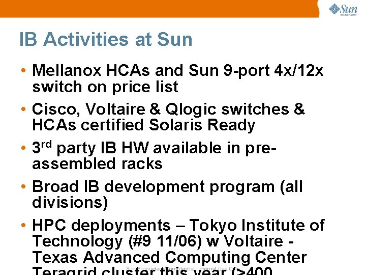 IB Activities at Sun • Mellanox HCAs and Sun 9 -port 4 x/12 x