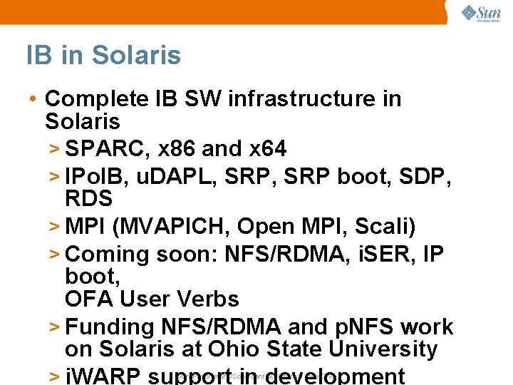 IB in Solaris • Complete IB SW infrastructure in Solaris > SPARC, x 86