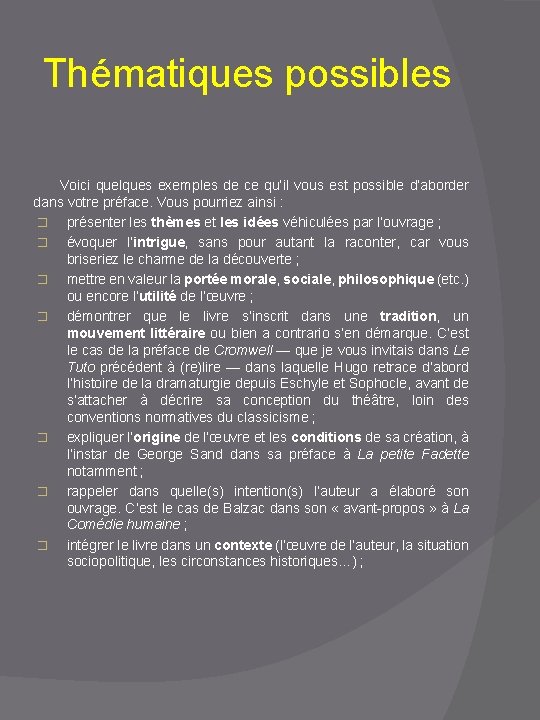 Thématiques possibles Voici quelques exemples de ce qu’il vous est possible d’aborder dans votre