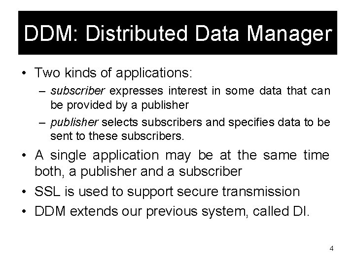 DDM: Distributed Data Manager • Two kinds of applications: – subscriber expresses interest in