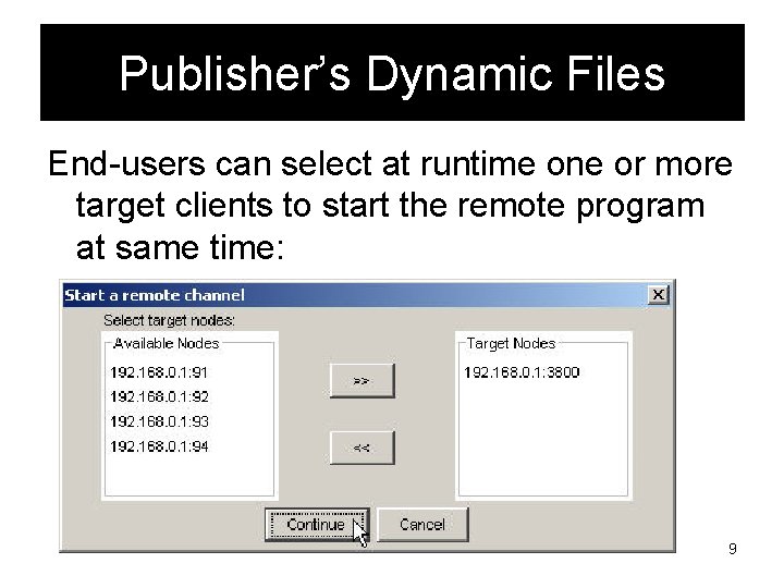 Publisher’s Dynamic Files End-users can select at runtime one or more target clients to