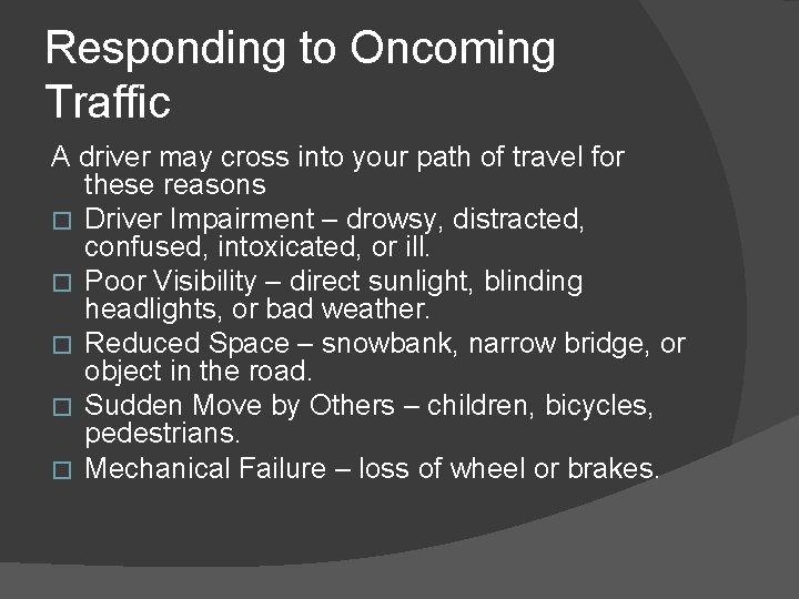 Responding to Oncoming Traffic A driver may cross into your path of travel for