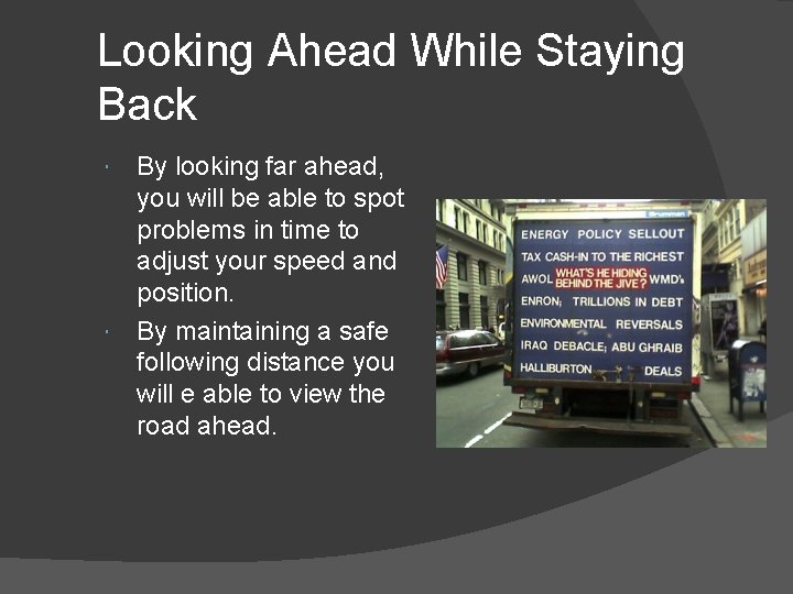 Looking Ahead While Staying Back By looking far ahead, you will be able to