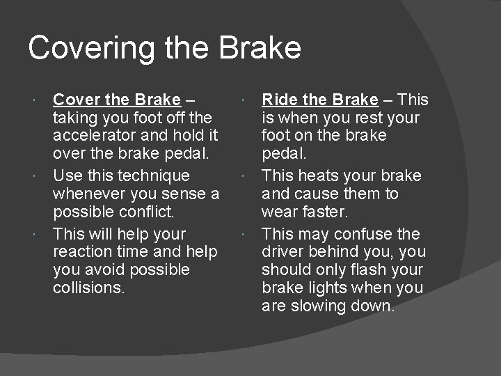 Covering the Brake Cover the Brake – taking you foot off the accelerator and