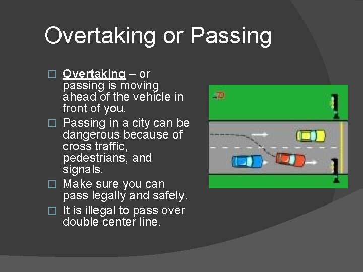 Overtaking or Passing Overtaking – or passing is moving ahead of the vehicle in