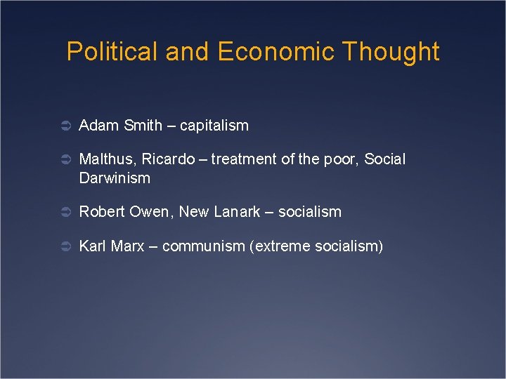Political and Economic Thought Ü Adam Smith – capitalism Ü Malthus, Ricardo – treatment