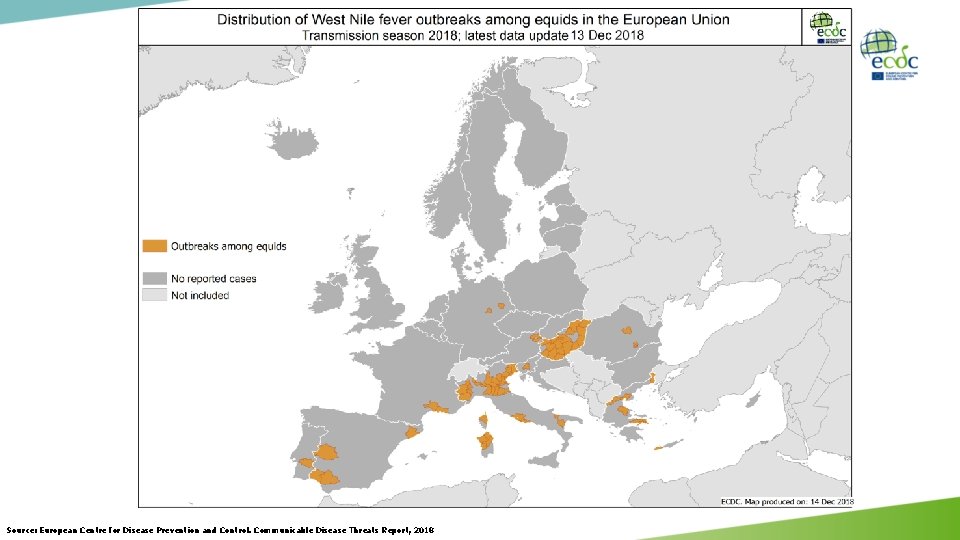 Source: European Centre for Disease Prevention and Control. Communicable Disease Threats Report, 2018 Source: European Centre for Disease Prevention and Control. Communicable Disease Threats Report, 2018