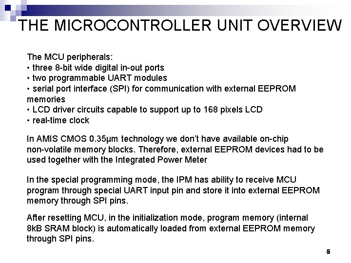 THE MICROCONTROLLER UNIT OVERVIEW The MCU peripherals: • three 8 -bit wide digital in-out