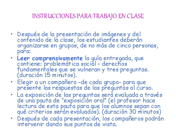 INSTRUCCIONES PARA TRABAJO EN CLASE • Después de la presentación de imágenes y del