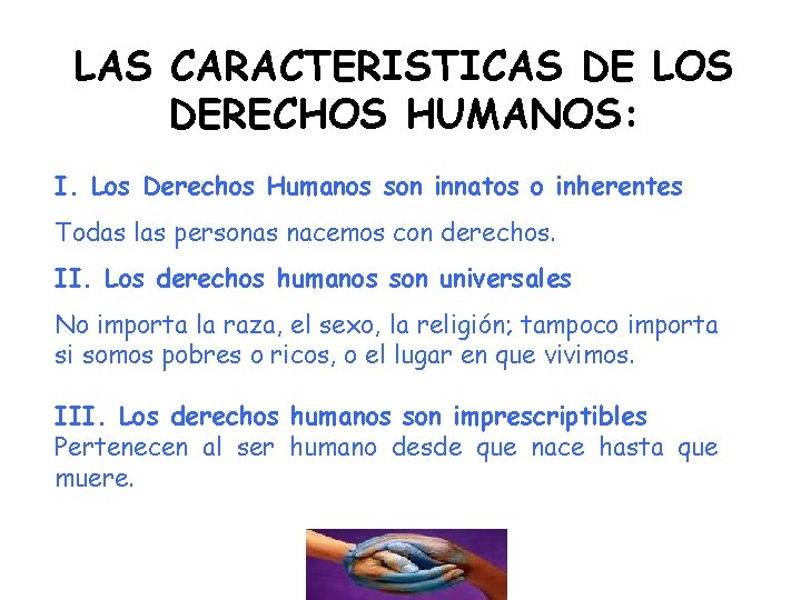 LAS CARACTERISTICAS DE LOS DERECHOS HUMANOS: I. Los Derechos Humanos son innatos o inherentes