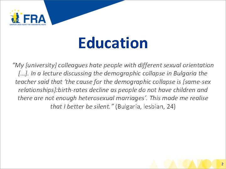 Education “My [university] colleagues hate people with different sexual orientation […]. In a lecture