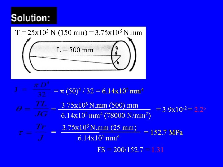 T = 25 x 103 N (150 mm) = 3. 75 x 106 N.