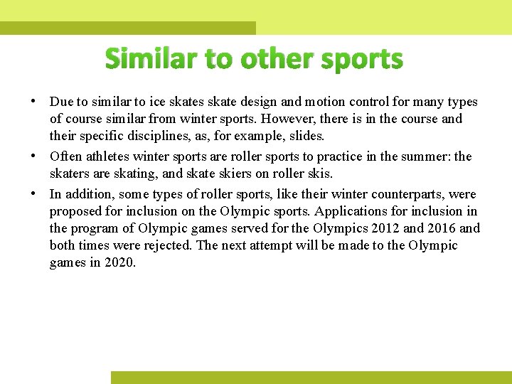 Similar to other sports • Due to similar to ice skates skate design and