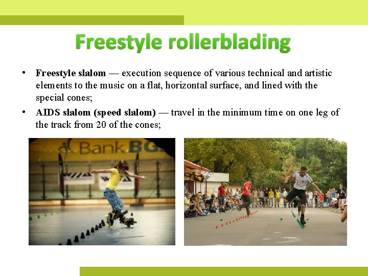 Freestyle rollerblading • Freestyle slalom — execution sequence of various technical and artistic elements