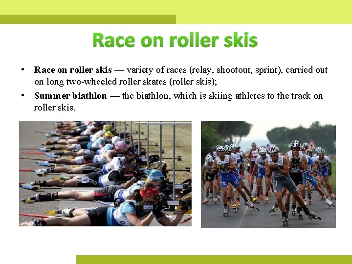 Race on roller skis • Race on roller skis — variety of races (relay,